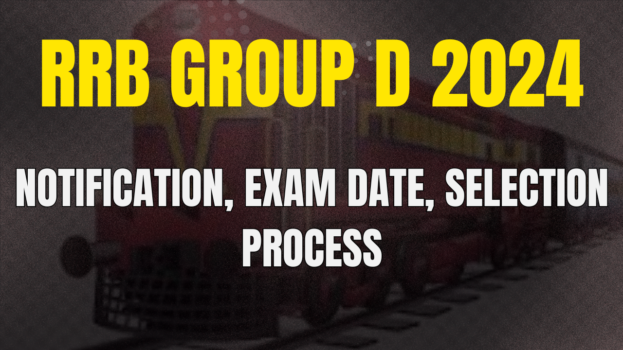 RRB Group D 2024 Notification Exam Date Selection Process